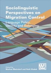 Sociolinguistic Perspectives on Migration Control: Language Policy, Identity and Belonging hind ja info | Ühiskonnateemalised raamatud | kaup24.ee