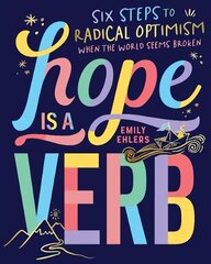 Hope is a Verb: Six steps to radical optimism when the world seems broken hind ja info | Ühiskonnateemalised raamatud | kaup24.ee