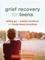Grief Recovery for Teens: Letting Go of Painful Emotions with Body-Based Practices цена и информация | Книги для подростков и молодежи | kaup24.ee