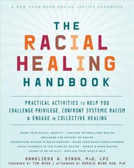 Racial Healing Handbook: Practical Activities to Help You Challenge Privilege, Confront Systemic Racism, and Engage in Collective Healing цена и информация | Книги по социальным наукам | kaup24.ee