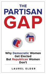 Partisan Gap: Why Democratic Women Get Elected But Republican Women Don't цена и информация | Книги по социальным наукам | kaup24.ee