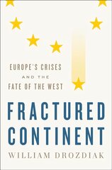 Fractured Continent: Europe's Crises and the Fate of the West цена и информация | Книги по социальным наукам | kaup24.ee