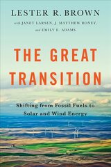 Great Transition: Shifting from Fossil Fuels to Solar and Wind Energy hind ja info | Ühiskonnateemalised raamatud | kaup24.ee