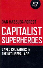 Capitalist Superheroes Caped Crusaders in the Neoliberal Age цена и информация | Книги по социальным наукам | kaup24.ee