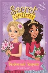 Secret Princesses: Bridesmaid Surprise: Two adventures in one! цена и информация | Книги для подростков и молодежи | kaup24.ee