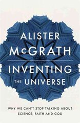 Inventing the Universe: Why we can't stop talking about science, faith and God hind ja info | Usukirjandus, religioossed raamatud | kaup24.ee