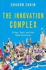 Innovation Complex: Cities, Tech, and the New Economy hind ja info | Ühiskonnateemalised raamatud | kaup24.ee