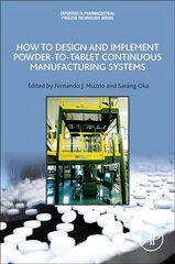 How to Design and Implement Powder-to-Tablet Continuous Manufacturing Systems hind ja info | Ühiskonnateemalised raamatud | kaup24.ee