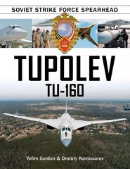 Tupolev Tu160: Soviet Strike Force Spearhead цена и информация | Книги по социальным наукам | kaup24.ee