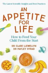 An Appetite for Life: How to Feed Your Child From the Start hind ja info | Eneseabiraamatud | kaup24.ee