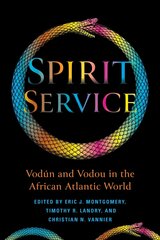 Spirit Service: Vodún and Vodou in the African Atlantic World hind ja info | Ühiskonnateemalised raamatud | kaup24.ee