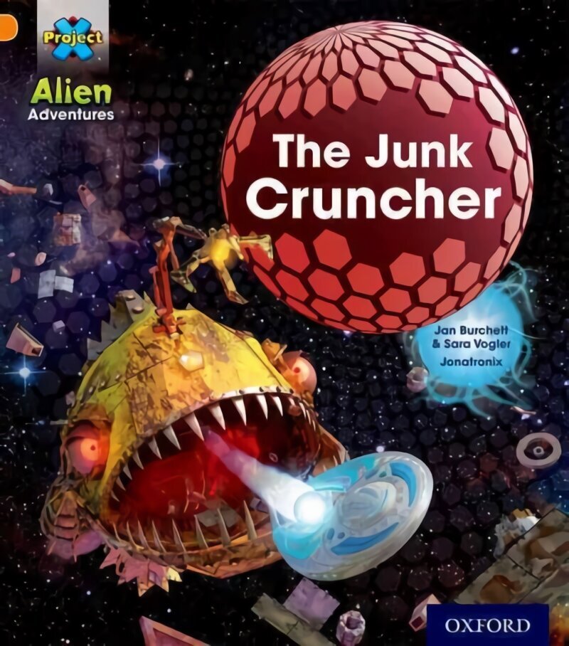 Project X: Alien Adventures: Orange: The Junk Cruncher hind ja info | Noortekirjandus | kaup24.ee