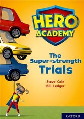 Hero Academy: Oxford Level 10, White Book Band: The Super-strength Trials цена и информация | Книги для подростков и молодежи | kaup24.ee