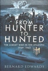 From Hunter to Hunted: The U-Boat in the Atlantic, 1939-1943 цена и информация | Книги по социальным наукам | kaup24.ee