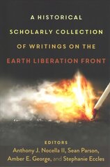 Historical Scholarly Collection of Writings on the Earth Liberation Front New edition hind ja info | Ühiskonnateemalised raamatud | kaup24.ee