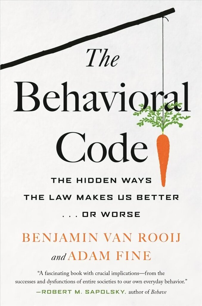 Behavioral Code: The Hidden Ways the Law Makes Us Better or Worse hind ja info | Ühiskonnateemalised raamatud | kaup24.ee