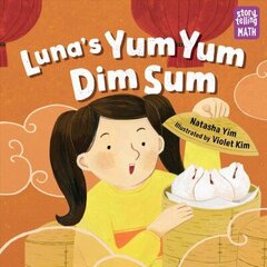 Luna's Yum Yum Dim Sum: Storytelling Math hind ja info | Noortekirjandus | kaup24.ee