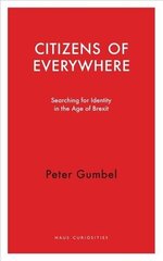 Citizens of Everywhere: Searching for Identity in the Age of Brexit 2020 цена и информация | Книги по социальным наукам | kaup24.ee