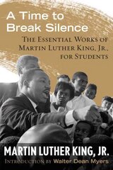 Time to Break Silence: The Essential Works of Martin Luther King, Jr., for Students цена и информация | Книги для подростков и молодежи | kaup24.ee