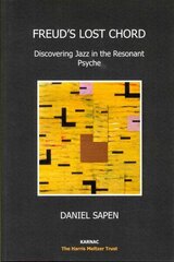 Freuds Lost Chord: Discovering Jazz in the Resonant Psyche hind ja info | Ühiskonnateemalised raamatud | kaup24.ee