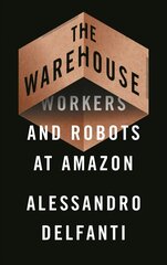 Warehouse: Workers and Robots at Amazon hind ja info | Ühiskonnateemalised raamatud | kaup24.ee