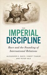 Imperial Discipline: Race and the Founding of International Relations hind ja info | Ühiskonnateemalised raamatud | kaup24.ee