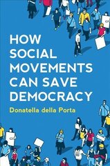 How Social Movements Can Save Democracy: Democratic Innovations from Below hind ja info | Ühiskonnateemalised raamatud | kaup24.ee