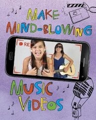 Make Mind-Blowing Music Videos цена и информация | Книги для подростков и молодежи | kaup24.ee