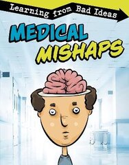 Medical Mishaps: Learning from Bad Ideas hind ja info | Noortekirjandus | kaup24.ee