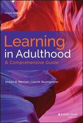 Learning in Adulthood: A Comprehensive Guide 4th edition hind ja info | Ühiskonnateemalised raamatud | kaup24.ee