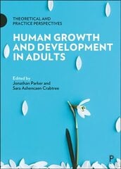 Human Growth and Development in Adults: Theoretical and Practice Perspectives цена и информация | Книги по социальным наукам | kaup24.ee