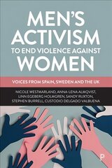 Mens Activism to End Violence Against Women: Voices from Spain, Sweden and the UK hind ja info | Ühiskonnateemalised raamatud | kaup24.ee
