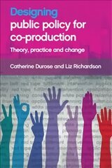 Designing Public Policy for Co-production: Theory, Practice and Change цена и информация | Книги по социальным наукам | kaup24.ee