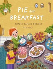 Pie for Breakfast: Simple Baking Recipes for Kids hind ja info | Noortekirjandus | kaup24.ee