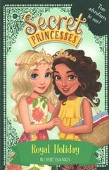 Secret Princesses: Royal Holiday: Two Magical Adventures in One! Special цена и информация | Книги для подростков и молодежи | kaup24.ee