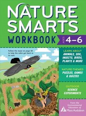 Nature Smarts Workbook, Ages 46: Learn about Animals, Soil, Insects, Birds, Plants & More with Nature-Themed Puzzles, Games, Quizzes & Outdoor Science Experiments цена и информация | Книги для подростков и молодежи | kaup24.ee