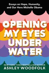 Opening My Eyes Underwater: Essays on Hope, Humanity, and Our Hero Michelle Obama hind ja info | Noortekirjandus | kaup24.ee