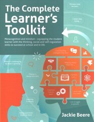 Complete Learner's Toolkit: Metacognition and Mindset - Equipping the modern learner with the thinking, social and self-regulation skills to succeed at school and in life цена и информация | Книги по социальным наукам | kaup24.ee