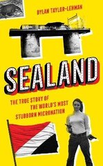 Sealand: The True Story of the Worlds Most Stubborn Micronation hind ja info | Elulooraamatud, biograafiad, memuaarid | kaup24.ee