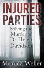 Injured Parties: Solving the Murder of Dr Helen Davidson hind ja info | Elulooraamatud, biograafiad, memuaarid | kaup24.ee