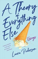 Theory of Everything Else: Essays hind ja info | Elulooraamatud, biograafiad, memuaarid | kaup24.ee