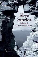 Skye Stories - Volume 1: The Linicro Years цена и информация | Биографии, автобиогафии, мемуары | kaup24.ee