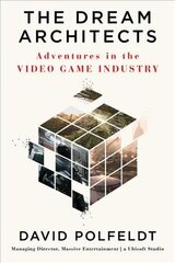 The Dream Architects: Adventures in the Video Game Industry hind ja info | Elulooraamatud, biograafiad, memuaarid | kaup24.ee