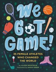 We Got Game!: 35 Female Athletes Who Changed the World hind ja info | Elulooraamatud, biograafiad, memuaarid | kaup24.ee