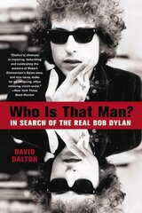 Who Is That Man?: In Search of the Real Bob Dylan цена и информация | Биографии, автобиогафии, мемуары | kaup24.ee