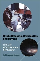 Bright Galaxies, Dark Matter, and Beyond: The Life of Astronomer Vera Rubin hind ja info | Elulooraamatud, biograafiad, memuaarid | kaup24.ee