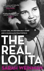 Real Lolita: A Lost Girl, An Unthinkable Crime and A Scandalous Masterpiece hind ja info | Elulooraamatud, biograafiad, memuaarid | kaup24.ee