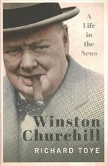 Winston Churchill: A Life in the News hind ja info | Elulooraamatud, biograafiad, memuaarid | kaup24.ee