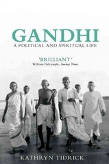 Gandhi: A Political and Spiritual Life hind ja info | Elulooraamatud, biograafiad, memuaarid | kaup24.ee