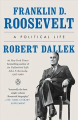 Franklin D. Roosevelt: A Political Life hind ja info | Elulooraamatud, biograafiad, memuaarid | kaup24.ee